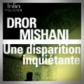 Dror Mishani – Une Disparition Inquiétante
