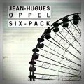 Jean-Hugues Oppel – Six-Pack