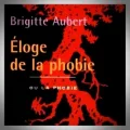 Brigitte Aubert – Eloge de la Phobie