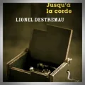 Lionel Destremau – Jusqu'à la Corde