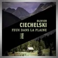 Olivier Ciechelski – Feux dans la Plaine
