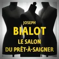 Joseph Bialot – Le Salon du Prêt-à-Saigner