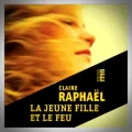 Claire Raphael – La Jeune Fille et le Feu