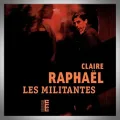 Claire Raphael – Les Militantes