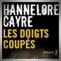 Hannelore Cayre – Les Doigts Coupés