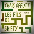 Chris Offutt – Les Fils de Shifty