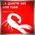 Frédéric Paulin – La Guerre est une Ruse