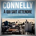 Michael Connelly – A qui sait Attendre