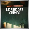 Michèle Pedinielli – Le Pire des Crimes