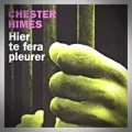 Chester Himes – Hier te Fera Pleurer