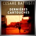 Cesare Battisti – Dernières Cartouches