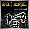 Pascal Jahouel – Archi Mortel