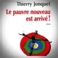 Thierry Jonquet – Le Pauvre Nouveau est Arrivé