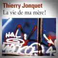 Thierry Jonquet – La Vie de ma Mère !