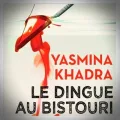 Yasmina Khadra – Le Dingue au Bistouri