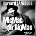 Bernard Lancourt – MicMac de BigMac