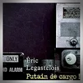 Éric Legastelois – Putain de Cargo !