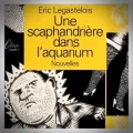 Éric Legastelois – Une Scaphandrière dans l'Aquarium