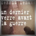 Dennis Lehane – Un Dernier Verre avant la Guerre