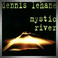 Dennis Lehane – Mystic River