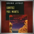 Bruno Leydet – Sortez vos Morts