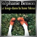Stéphanie Benson – Le Loup dans la Lune Bleue