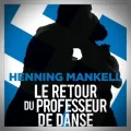 Henning Mankell – Le Retour du Professeur de Danse
