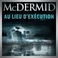 Val McDermid – Au Lieu d'Exécution