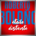 Roberto Bolano – Etoile Distante