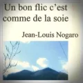Jean-Louis Nogaro – Un Bon Flic, C'est Comme de la Soie