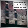 Jean-Hugues Oppel – Ambernave