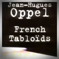 Jean-Hugues Oppel – French Tabloïds