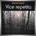 Hervé Sard – Vice Repetita (La Fille du Chemin du Puits)