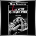 Maud Tabachnik – La Mort Quelque Part