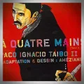 Paco Ignacio Taïbo II – A Quatre Mains