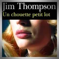 Jim Thompson – Un Chouette Petit Lot