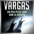 Fred Vargas – Un Peu Plus Loin sur la Droite