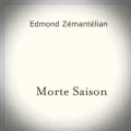 Edmond Zemantelian – Morte Saison