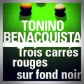 Tonino Benacquista – Trois Carrés Rouges sur Fond Noir