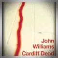 John Williams – Cardiff Dead