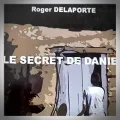 Roger Delaporte – Le Secret de Daniel