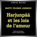 Matti Yrjänä Joensuu – Harjunpää et les Lois de l'Amour