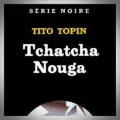 Tito Topin – Tchatcha Nouga