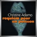 Christine Adamo – Requiem pour un Poisson