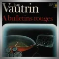 Jean Vautrin – A Bulletins Rouges