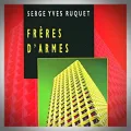Serge Yves Ruquet – Frères d'Armes
