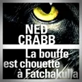 Ned Crabb – La Bouffe est Chouette à Fatchakulla !