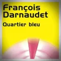 François Darnaudet – Quartier Bleu