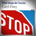 Caryl Ferey – Petit Éloge de l'Excès