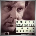 John Harvey – Cœurs Solitaires
